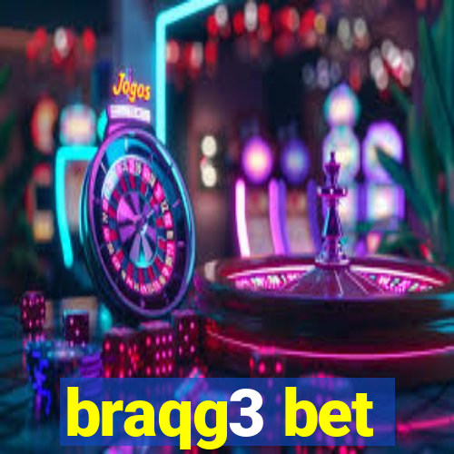 braqg3 bet